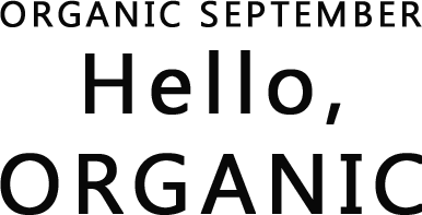 ORGANIC SEPTEMBER Hello, Organic